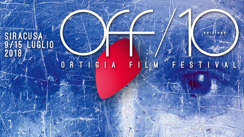 Ortigia Film Festival (OFF/10) a Siracusa, dal 9 al 15 Luglio 2018